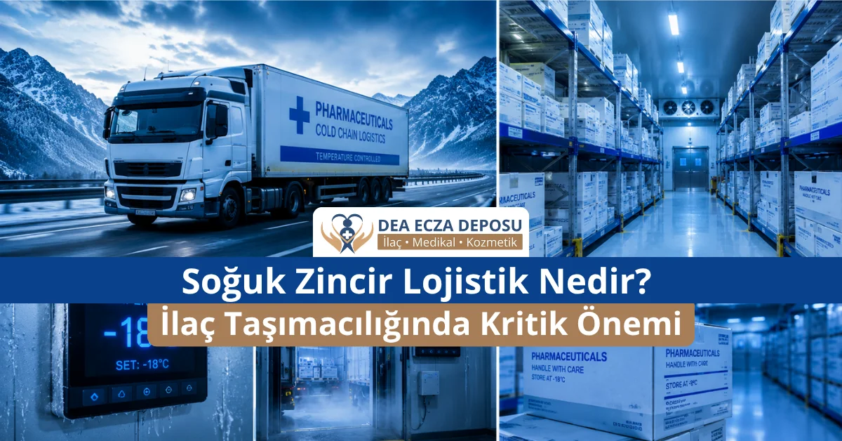 Soğuk Zincir Lojistik Nedir? İlaç Taşımacılığında Kritik Önemi